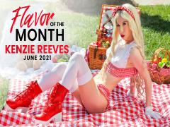 June 2021 Flavor Of The Month Kenzie Reeves -(Kenzie Reeves)